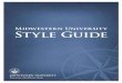 Midwestern University Style Guide Style Guide 1016.pdf · The Midwestern University Style Guide ... University unless it is said as part of a direct quote. ... a Mail Clerk at the