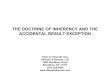 THE DOCTRINE OF INHERENCY AND THE ACCIDENTAL RESULT EXCEPTION · THE DOCTRINE OF INHERENCY AND THE ACCIDENTAL RESULT EXCEPTION Peter G. Dilworth, ... Later Recognition of an ... •