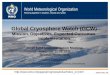 Global Cryosphere Watch (GCW) - €¦ · World Meteorological Organization Working together in weather, climate and water  WMO Global Cryosphere Watch (GCW…