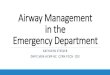 Airway Management in the Emergency Department · Objectives Discuss goals of airway management with rapid sequence intubation vs tracheal intubation Review implementation and maintenance