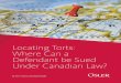 Locating Torts: Where can a defendant be sued under … · LOCATING YOUR TORT – WHERE CAN A DEFENDANT BE SUED UNDER CANADIAN LAW? Osler, Hoskin & Harcourt 112 6 2 Locating the most