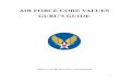 AIR FORCE CORE VALUES GURU'S GUIDE€¦ · Appendix 2. Global Engagement ... one hundred percent of the Total Force with core values education and training continually throughout