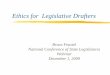 Ethics for Legislative Drafters - National … for Legislative Drafters Bruce Feustel National Conference of State Legislatures Webinar December 1, 2009 Purpose of Workshop Better