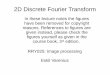 2D Discrete Fourier Transform - Chalmersfy.chalmers.se/~romeo/RRY025/notes/E1.pdf · The 2D Discrete Fourier Transform ... Image vs DFT A general linear convolution of N1xN1 image