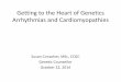 Getting to the Heart of Genetics Arrhythmias and ... · Getting to the Heart of Genetics Arrhythmias and Cardiomyopathies ... EDTA for SUDS and SIDS with a negative autopsy ... 8