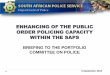 ENHANCING OF THE PUBLIC ORDER POLICING CAPACITY WITHIN THE …pmg-assets.s3-website-eu-west-1.amazonaws.com/140903saps.pdf · enhancing of the public order policing capacity within