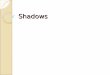 Shadows - Computer Scienceyfwang/courses/cs180/discussion/Shadows.pdf · Physical nature of shadows Umbra Area of the shadowed object that is not visible from any part of the light