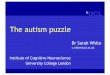 The autism puzzle - bsp.london · considered in the light of some particular limitations of our study, namely the small sample size imposed by the longitudinal design. Table 2 Regions