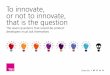 To innovate, or not to innovate, that is the question · The seven questions that would-be product developers must ask themselves To innovate, or not to innovate, that is the question
