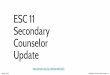 ESC 11 Secondary Counselor Update · ESC 11 Secondary Counselor Update Susan Patterson ESC 11 817-454-7579 . January 2016 Education Service Center Region 11 ESC 11 Counselor Website