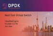 Next Gen Virtual Switch - DPDK Summit · Next Gen Virtual Switch. CloudNetEngine. ... – Make a mbuf (or a mbuf chain) always integrity ... (L2fwd) Pktgen-DPDK. Host OS: