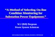 A value based methodology for selecting on-line … Switchgear Condition Monitoring, November 11, 1999 Pittsburgh 1 “A Method of Selecting On-line Condition Monitoring for Substation