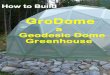 GroDome - optimumwisdomlabs.weebly.com · your own geodesic dome greenhouse. ... GroDome – a Geodesic Dome Greenhouse ... frame and panel door shown in the next