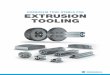 UDDEHOLM TOOL STEELS FOR EXTRUSION TOOLING · even possibilities to assist in tool maintenance ... press parts. The requisite ... extrusion dies and extrusion tooling components