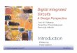 Digital Integrated Circuits - egr.msu.edu · Understanding, designing, and optimizing digital circuits with respect to different quality metrics: cost, speed, power dissipation, and