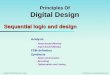 Principles Of Digital Design - CECS · Principles Of Digital Design Sequential logic and design ... state table, state diagram and timing diagram from the logic schematic of the circuit