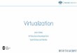 virtualization - We are SMPTE · Virtualization Of… •Broadcast applications •Software processing and file-based media •Processes with realtime video and audio streams