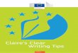 Claire’s Clear Writing Tips - European Commission · Claire’s Clear Writing Tips. 3 ... • split long sentences (and paragraphs) ... passive construction Instead, write this: