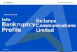 10 January 2018 India Reliance … Profile... · Reliance Communications ... RCom in September 2016 inked the ill-fated deals to merge its wireless business with struggling rival