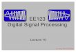 EE123 Digital Signal Processing - University of …ee123/sp15/Notes/Lecture10_STFT.pdf · Based on Course Notes by J.M Kahn Fall 2011, EE123 Digital Signal Processing ... Based on