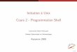 Initiation `a Unix Cours 2 - Programmation Shell · Cours 2 - Programmation Shell ... Lecture de la valeur d’une variable au moyen du symbole $ Exemples: ... Tests sur les ﬁchiers