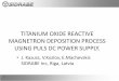Titanium oxide reactive magnetron deposition process … W7_mast2.pdf · 4 •Titanium has several oxides: TiO, Ti 2 O 3, TiO 2 with different amount of oxygen. •The most widespread