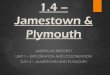 1.4 Jamestown & Plymouth - Weeblydouglassamerican1.weebly.com/uploads/9/9/0/1/9901147/1.4.pdf · Jamestown & Plymouth AMERICAN HISTORY I UNIT 1 – EXPLORATION AND COLONIZATION DAY