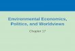 Environmental Economics, Politics, and Worldviewspeople.nnu.edu/jocossel/BIOL1040/BIOL1040 Online Delivery/Chpt17... · Politics, and Worldviews Chapter 17 . ... (2) the market prices