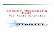 Secure Messaging Plus for Apple Handhelds User's …€¦  · Web viewStartel Secure Messaging Plus for Apple Handhelds User’s Guide. ... you will need to download the Secure Messaging