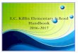 E.C. Killin Elementary School Handbook 2016-2017 · Edward C. Killin Elementary is dedicated to preparing our diverse student population to be productive, contributing members of