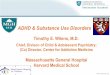 ADHD & Substance Use Disorders - Amazon Web …media-ns.mghcpd.org.s3.amazonaws.com/substance-use... · ADHD Overview • Most common presenting neurobehavioral disorder in childhood