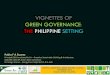 VIGNETTES OF GREEN GOVERNANCE: THE … of Green Govern… · Enforce zoning regulations ... •Makati City Green Building Program ... •IFC –Green Building Ordinance