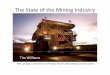 The State of the Mining Industry - Mine Africa Tim Williams_Status of Mining... · The State of the Mining Industry ... • Wasting assets –ore depletion • Environmental impactimpact