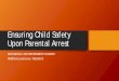 Ensuring Child Safety Upon Parental Arrestnmlea.dps.state.nm.us/wp-content/uploads/2018/02/18-19-Biennium... · Ensuring Child Safety Upon Parental Arrest ... Children Bruce Perry