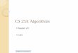 CS 253: Algorithms - Missouri S&Tweb.mst.edu/~ercal/253/SLIDES/PDF/Lec-22.pdf · CS 253: Algorithms Chapter 22 ... 3 4 . Applications ... Exercise . Problem 4 (cont.) v 1 v 2 v 5