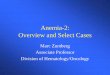 Anemia: Overview and Select Cases · Anemia-2: Overview and Select Cases Marc Zumberg Associate Professor . Division of Hematology/Oncology . ... – megaloblastic anemia, hemolysis