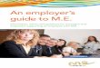 An employer’s guide to M.E. - Action for ME · An employer’s guide to M.E. ... 2015 and 2016. 3 Contents ... weekends or working hard for four months and having a two week holiday
