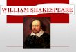 Presentación de PowerPoint - elmeumestre.com€¦ · William Shakespeare nació ... La ambiguedad del lenguaje y de los seres es uno de los temas principales de la obra de Shakespeare