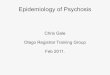 Epidemiology of Psychosis - Psychiatry Training · Epidemiology of Psychosis ... CIDI screen with clinician recoding, 150 USA NCS-R, Kessler 2005 12-month, ... bipolar disorder (11.4)
