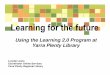 Using the Learning 2.0 Program at Yarra Plenty Library · Using the Learning 2.0 Program at Yarra Plenty Library Lynette Lewis ... • Phrase coined by Tim O’Reilly in 2004 