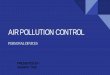 AIR POLLUTION CONTROL - IIT Kanpurhome.iitk.ac.in/~anubha/APC.pdf · What is Air Pollution? Air pollution is the introduction of particulates, biological molecules, or other harmful