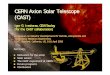 CERN Axion Solar Telescope (CAST) · CERN Axion Solar Telescope (CAST) Igor G. Irastorza, CEA/Saclay (for the CAST collaboration) Symposium on Detector Developments for Particle,
