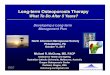 Long-term Osteoporosis Therapy - North … Osteoporosis Therapy What To Do After 5 Years? OOC Michael R. McClung, MD, FACP Institute for Health and Ageing, Australian Catholic University,