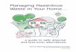 Managing Hazardous Waste in Your Home - Vermont · contaminate our air, soil, and water if disposed of improperly. ... Managing Hazardous Waste in Your Home: ... (TCE), benzene, xylene,