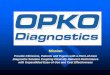 Mission - opko.com · Product: Point-of-care immunoassay system yielding rapid lab-quality quantitative blood test results with unprecedented ease-of-use. Technology