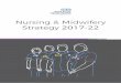 Nursing & Midwifery Strategy 2017-22 · objectives within this document. ... visits • Ensuring access to DDoNs and DHoNs and ... Nursing & Midwifery Strategy 2017-22