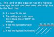 1. The land at the equator has the highest average … · The land at the equator has the highest average annual temperatures primarily due ... average. C. It has the highest humidity