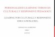 PERSONALIZED LEARNING THROUGH CULTURALLY RESPONSIVE PEDAGOGY · personalized learning through culturally responsive pedagogy: leading for culturally responsive education (cre) gerald