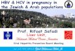 Hepatitis B and hepatitis C in pregnancy in the Jewish … · Viral Hepatitis Prevention Board Meeting ... Outline . Impact of HBV on Pregnancy Outcomes Yes: Association with: Increased