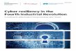 Cyber resiliency in the Fourth Industrial Revolution · Cyber resiliency in the Fourth Industrial Revolution A roadmap for global leaders facing emerging cyber threats Special report